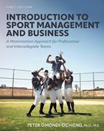 Introduction to Sport Management and Business: A Maximization Approach for Professional and Intercollegiate Teams