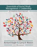 Essentials of Social Work Management & Leadership: A Competency-Based Approach