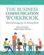 The Business Communication Workbook: Skills and Strategies for the Working World