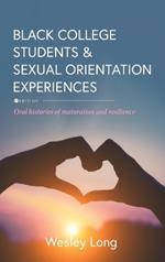 Black College Students and Sexual Orientation Experiences: Oral Histories of Maturation and Resilience