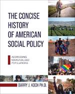 The Concise History of American Social Policy: Addressing Marginalized Populations