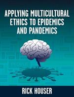 Applying Multicultural Ethics to Epidemics and Pandemics