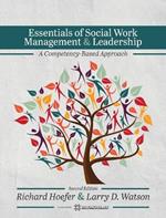 Essentials of Social Work Management and Leadership: A Competency-Based Approach