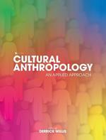 Cultural Anthropology: An Applied Approach