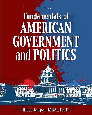 Fundamentals of American Government and Politics - Riase Jakpor - cover