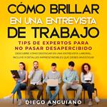 Cómo brillar en una entrevista de trabajo: tips de expertos para no pasar desapercibido