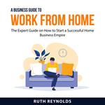 A Business Guide To Work From Home