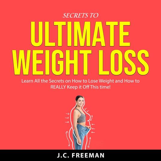 Secrets to Ultimate Weight Loss