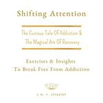 Shifting Attention: The Curious Tale Of Addiction