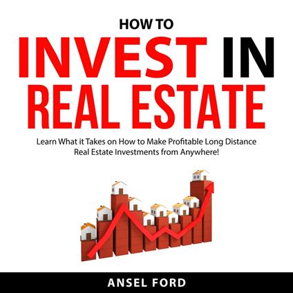 How to Invest in Real Estate