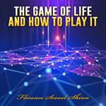 The Game of Life and How to Play it