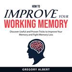 How to Improve Your Working Memory