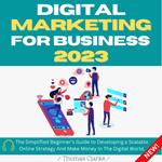 Digital Marketing for Business 2023