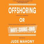 Offshoring or Not-Sure-ing