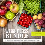 Weight Loss Bundle: A Meditation Collection to Lose Weight Naturally and Faster