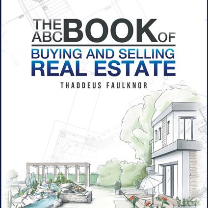 The ABC Book of Buying and Selling Real Estate