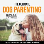 The Ultimate Dog Parenting Bundle, 2 in 1 Bundle