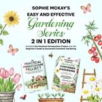 Sophie McKay's Easy and Effective Gardening Series