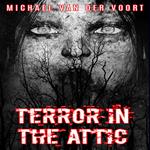 Terror In The Attic