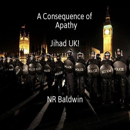 A Consequence of Apathy: Jihad UK!