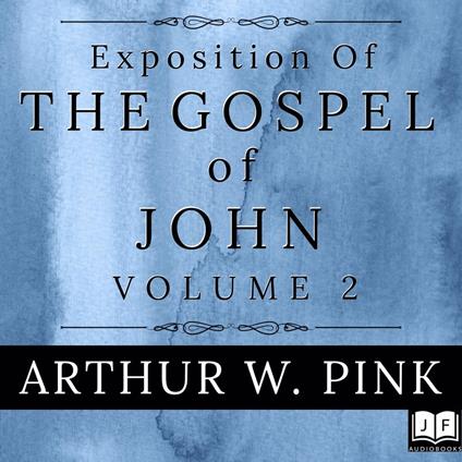 Exposition of the Gospel of John, Volume 2