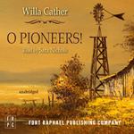 O Pioneers! - Unabridged