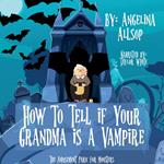 How to Tell if Your Grandma is a Vampire