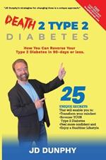 Death 2 Type 2: How You Can Reverse Your Type 2 Diabetes in 90-Days or Less