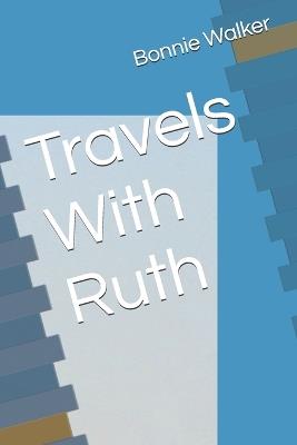 Travels With Ruth - Bonnie Walker - cover