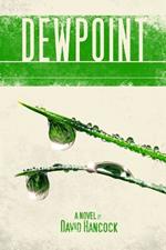 Dewpoint: A Novel by David Hancock