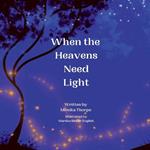 When the Heavens Need Light: A Bedtime Story for Kids