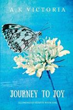 Journey to Joy: A book about discovering identity and re-learning the meaning of love.
