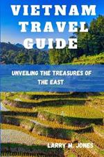 Vietnam Travel Guide: Unveiling the Treasures of the East