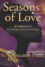 Seasons of Love: A Collection of Love, Drama, Romance and Life Stories!
