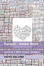Rangoli - Kolam Book: Volume 1: 600 Kolam designs