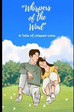 Whispers of the Wind: A Tale of Unseen Love