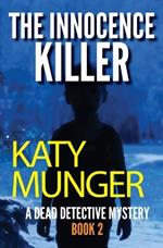 The Innocence Killer: A Dead Detective Mystery