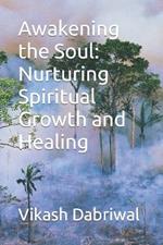 Awakening the Soul: Nurturing Spiritual Growth and Healing
