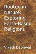 Rooted in Nature: Exploring Earth-Based Religions