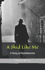 A Skid Like Me: A Story of Homelessness