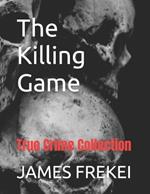 The Killing Game: True Crime Collection