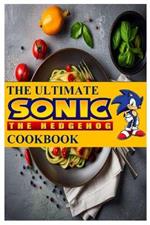 The Ultimate Sonic The Hedgehog Cookbook: The Unofficial Cookbook