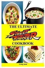 The Ultimate Street Fighter Cookbook: The Unofficial Recipes Cookbook