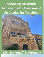 Nurturing Academic Achievement: Assessment Strategies for Teaching