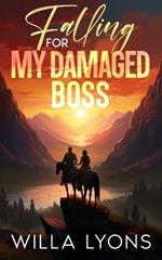 Falling For My Damaged Boss: A Small-Town Brother's Best Friend Romance