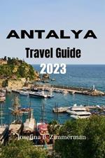 Antalya Travel Guide 2023: Discovering Antalya: A Comprehensive Travel Guide