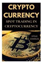 Crypt0currency: Spot Trading in Cryptocurrency