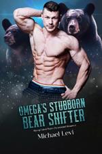 Omega's Stubborn Bear Shifter: Mpreg Fated Mates Paranormal Romance