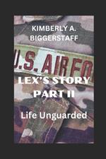 LEX'S STORY Part II: Life Unguarded