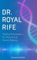 Dr. Royal Rife: Healing Frequencies for Physical and Mental Balance